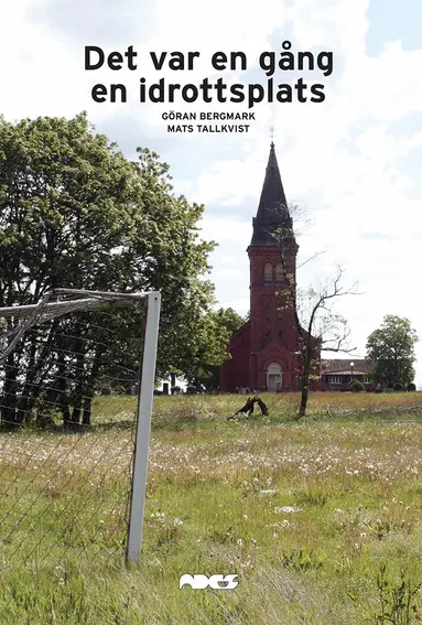 Göran Bergmark, Mats Tallkvist - Det var en gång en idrottsplats, Inbunden