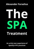The SPA Treatment : How an independent artist went through the mood machine and got his music on Spotify's editorial playlists and gained 28 million streams