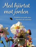 Med hjrtat mot jorden : Berttelser om ideellt arbete, skaparlust och samverkan
