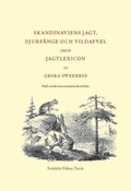 Skandinaviens jagt, djurf�nge och vildafvel jemte jagtlexicon af Georg Swederus : med nutida kommenterande artiklar