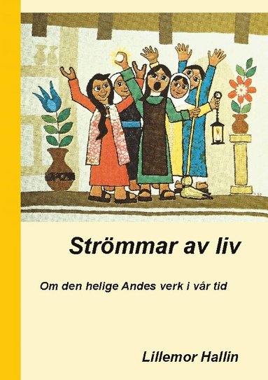 Strömmar av liv : om den helige Andes verk i vår tid