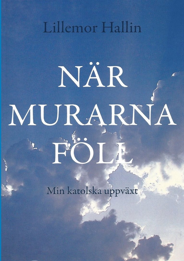 Lillemor Hallin, Bengt Malmgren - När murarna föll: Min katolska uppväxt, E-bok