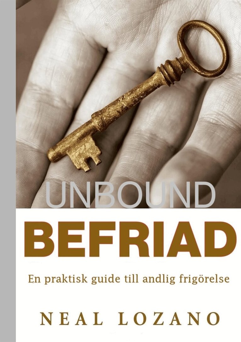 Neal Lozano, Bengt Malmgren - BEFRIAD: En praktisk guide till andlig frigörelse, E-bok