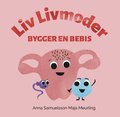 Liv Livmoder bygger en bebis