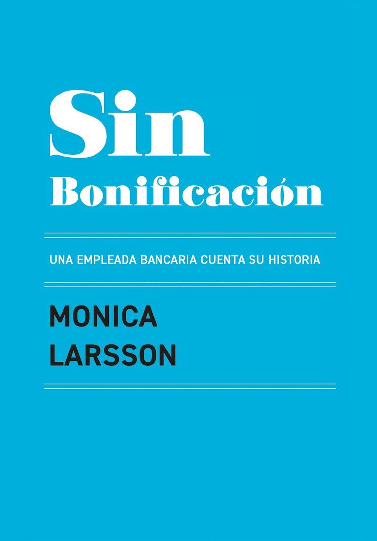 Monica Larsson - Sin Bonificación : una empleada bancaria cuenta su historia, E-bok