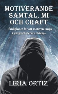 Motiverande  samtal, MI  och CRAFT : färdigheter för att motivera unga  i gäng och deras anhöriga
