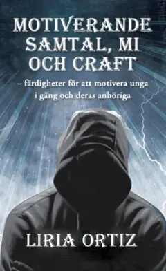 Liria Ortiz - Motiverande  samtal, MI  och CRAFT : färdigheter för att motivera unga  i gäng och deras anhöriga, Häftad