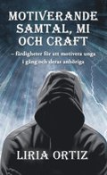 Motiverande  samtal, MI  och CRAFT : frdigheter fr att motivera unga  i gng och deras anhriga