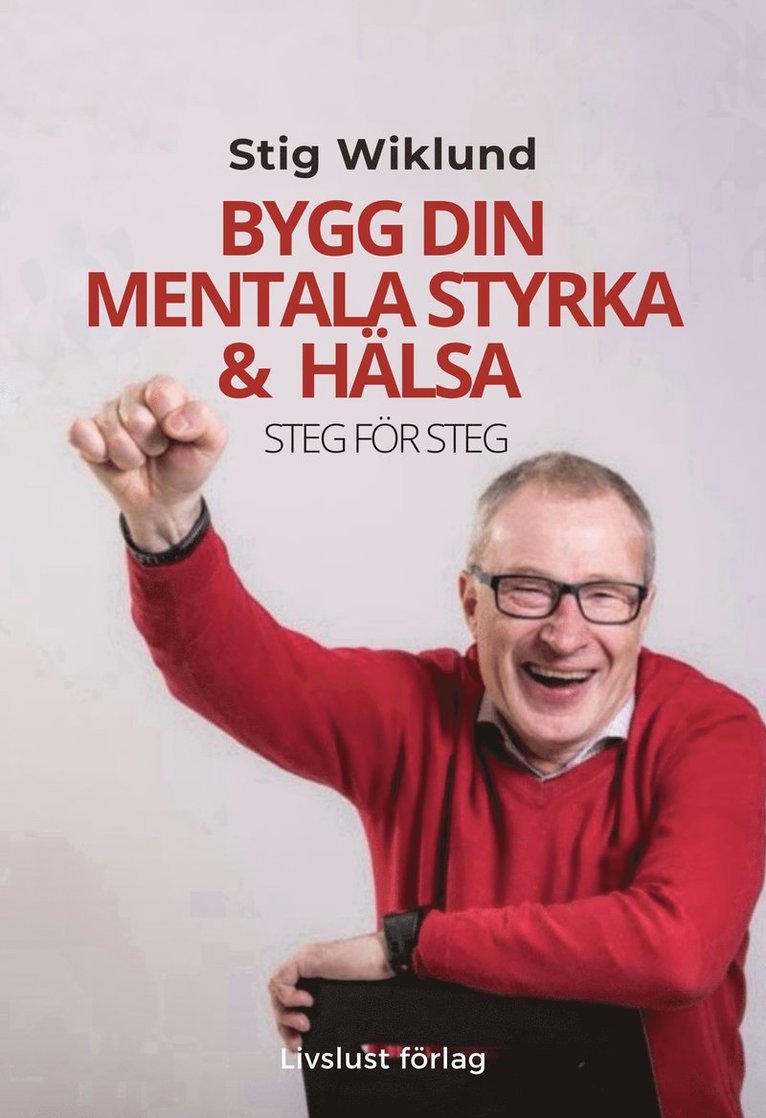 Stig Wiklund - Bygg din mentala styrka & hälsa, E-bok