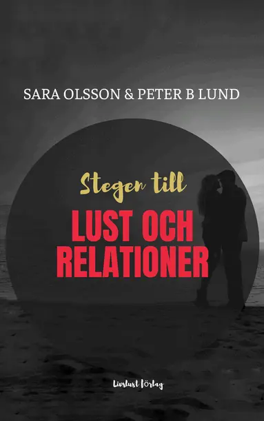 Sara Olsson, Peter B Lund - Stegen till lust och relationer, Häftad