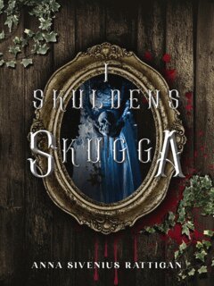 Anna Sivenius Rattigan - I skuldens skugga, E-bok