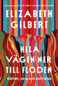 Hela vägen ner till floden (Svensk utgåva)