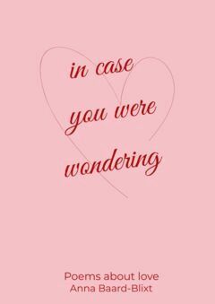 Anna Baard-Blixt - In case you were wondering : You made me fall out of love with you...Thank you!, E-bok