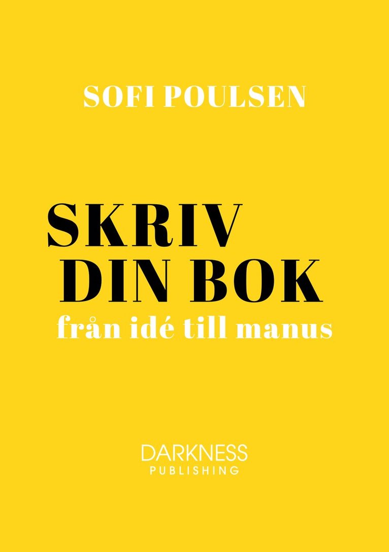 Sofi Poulsen - Skriv din bok – från idé till manus, Inbunden