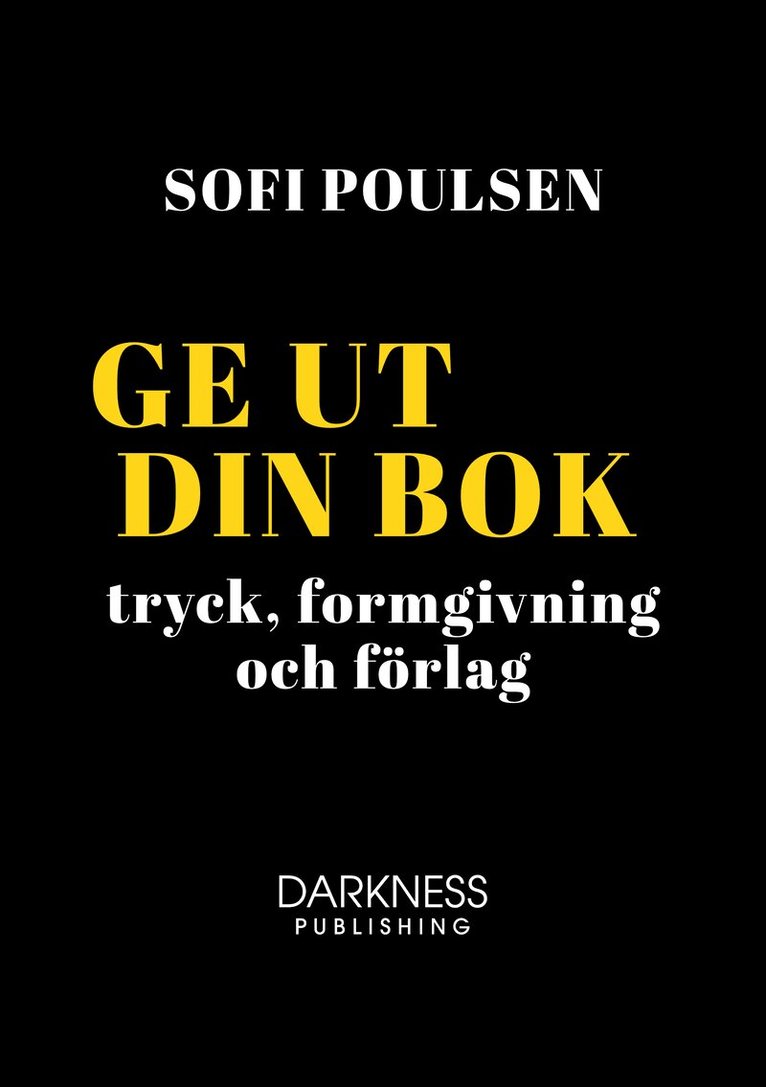Sofi Poulsen - Ge ut din bok – tryck, formgivning och förlag, Inbunden