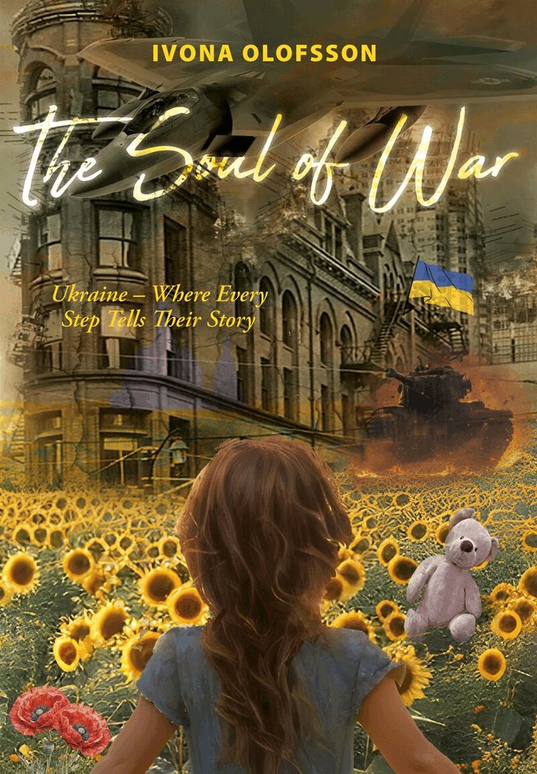 Ivona Olofsson - The soul of war : Ukraine - where every step tells their story, E-bok