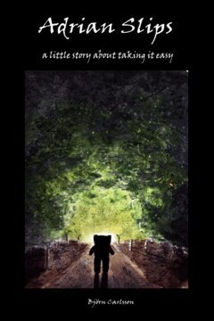 Björn Carlsson - Adrian slips : a little story about taking it easy, E-bok