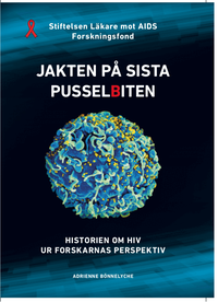 Jakten p� sista pusselbiten : historien om HIV ur forskarnas perspektiv
