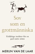 Sov som en grottm�nniska : Ur�ldriga insikter f�r en god natts s�mn