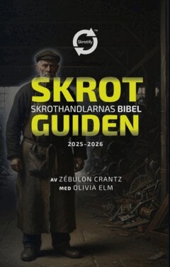 Zébulon Crantz - Skrotguiden : Skrothandlarnas Bibel, E-bok