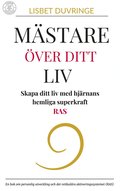 M�stare �ver ditt liv : Skapa ditt liv med hj�rnans hemliga superkraft - RAS.