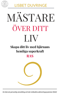 M�stare �ver ditt liv : skapa ditt liv med hj�rnans hemliga superkraft - RAS