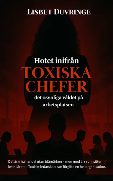 Lisbet Duvringe - Hotet inifrån : toxiska chefer - Det osynliga våldet på arbetsplatsen, Häftad