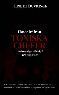 Hotet inifr�n, Toxiska chefer - Det osynliga v�ldet p� arbetsplatsen