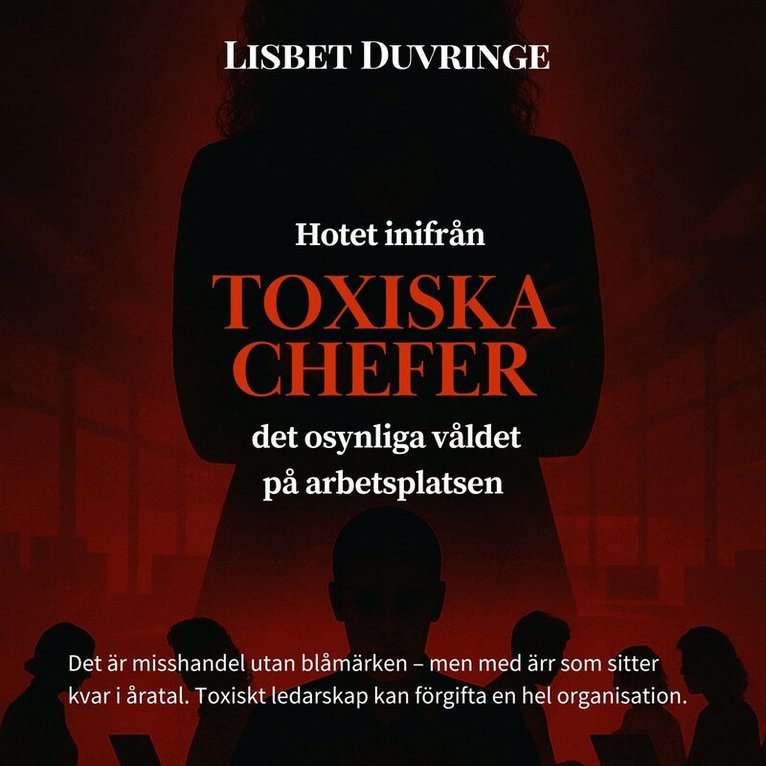 Lisbet Duvringe - Hotet inifrån, Toxiska chefer - Det osynliga våldet på arbetsplatsen, Ljudbok