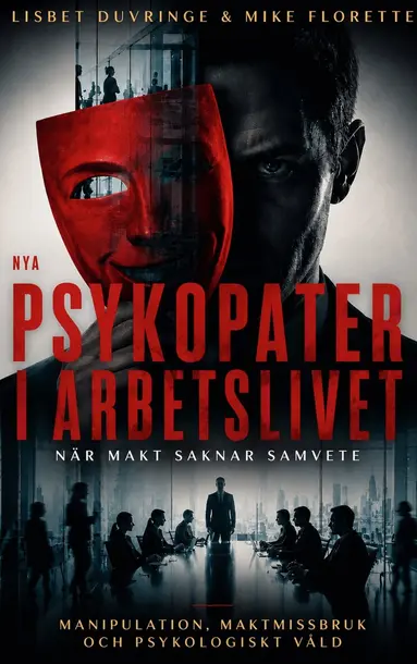 Lisbet Duvringe, Mike Florette - Nya - Psykopater i arbetslivet : När makt saknar samvete, E-bok