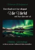Den Gud som har skapat V�r V�rld vet hur den ser ut: Biblisk Kosmologi