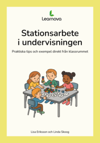 Stationsarbete i undervisningen - Praktiska tips och exempel direkt fr�n klassrummet