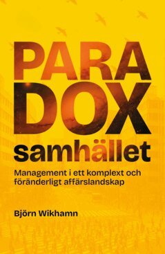 Björn Wikhamn - Paradoxsamhället : management i ett komplext och föränderligt affärslandskap, E-bok