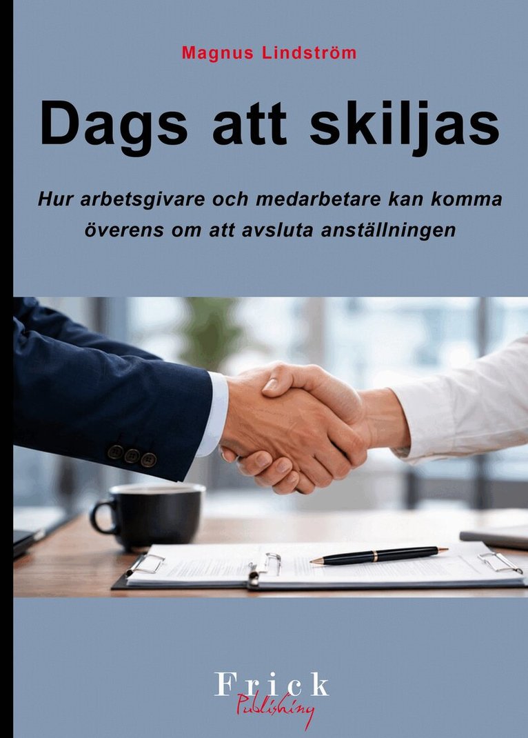 Magnus Lindström - Dags att skiljas : Hur arbetsgivare och medarbetare kan komma överens om att avsluta anställningen, Häftad. Tillgänglighet: Lägg i varukorg