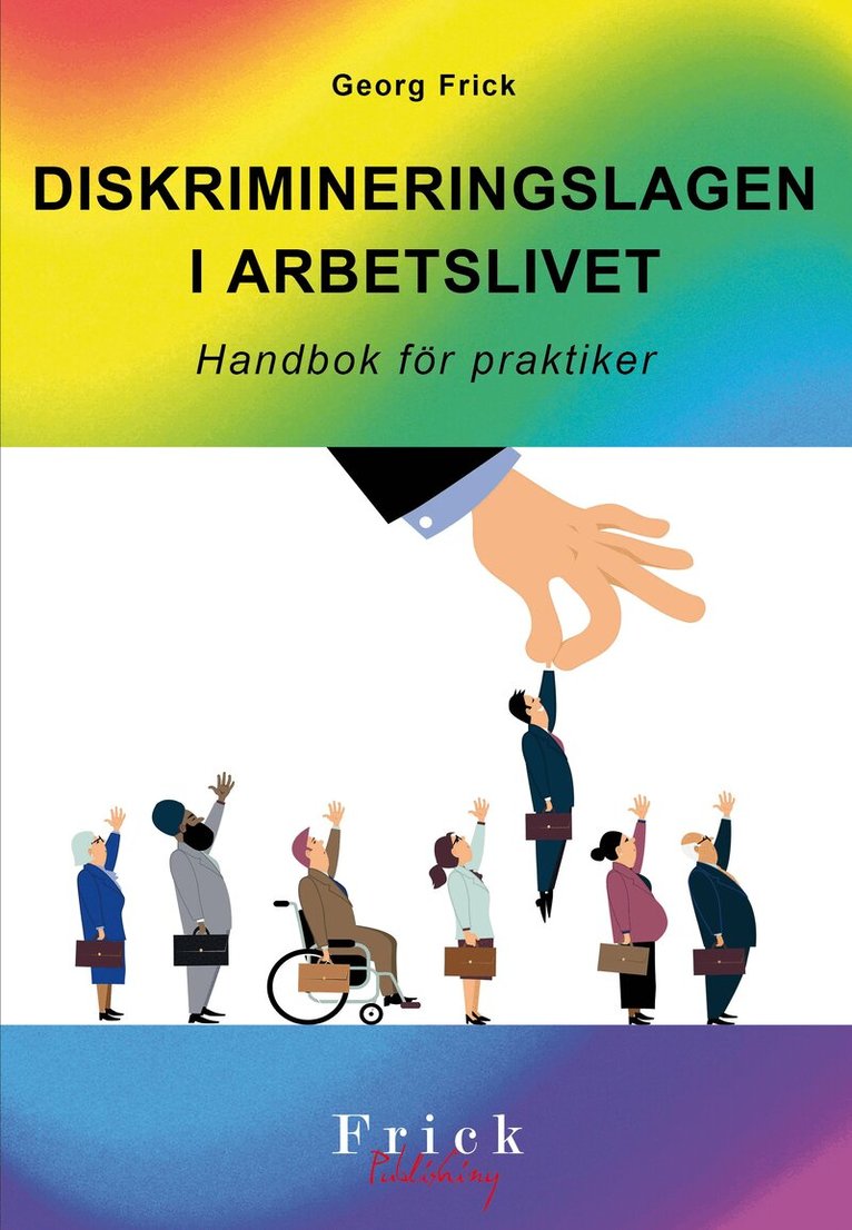 Georg Frick - DISKRIMINERINGSLAGEN I ARBETSLIVET : Handbok för praktiker, Häftad. Tillgänglighet: Lägg i varukorg