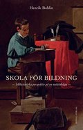 Skola f�r bildning : id�historiska perspektiv p� en nutidsfr�ga