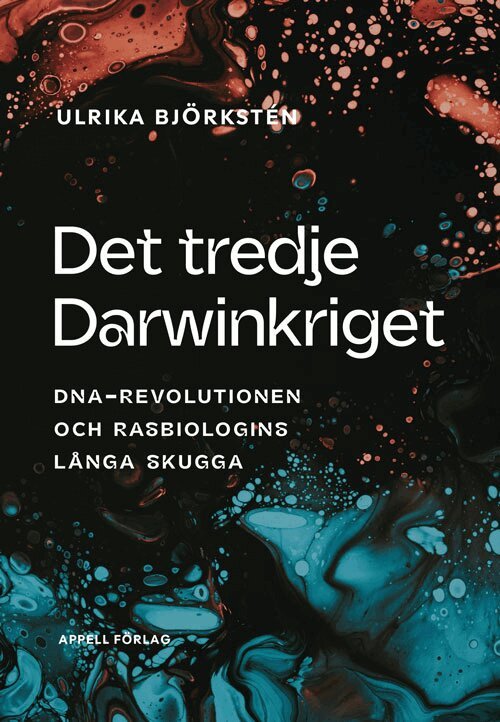 Ulrika Björkstén - Det tredje Darwinkriget : DNA-revolutionen och rasbiologins långa skugga, Inbunden. Tillgänglighet: Lägg i varukorg