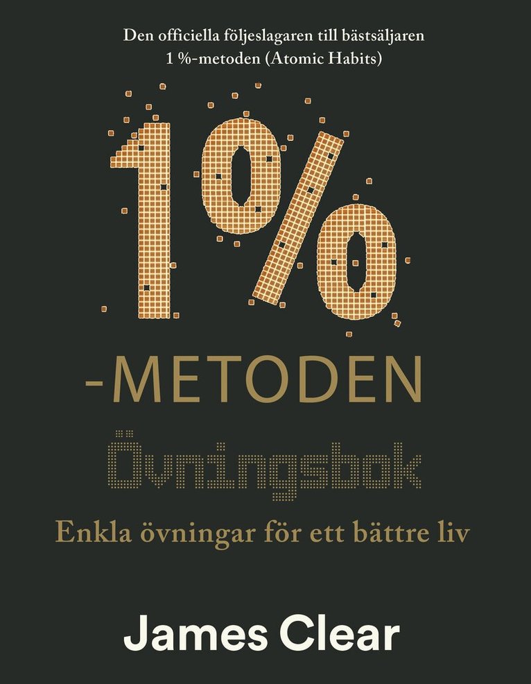 James Clear - 1%-metoden - Övningsbok : enkla övningar för ett bättre liv, E-bok