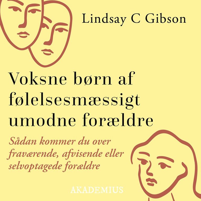 Lindsay C. Gibson - Voksne børn af følelsesmæssigt umodne forældre : Sådan kommer du over fraværende, afvisende eller selvoptagede forældre, E-bok