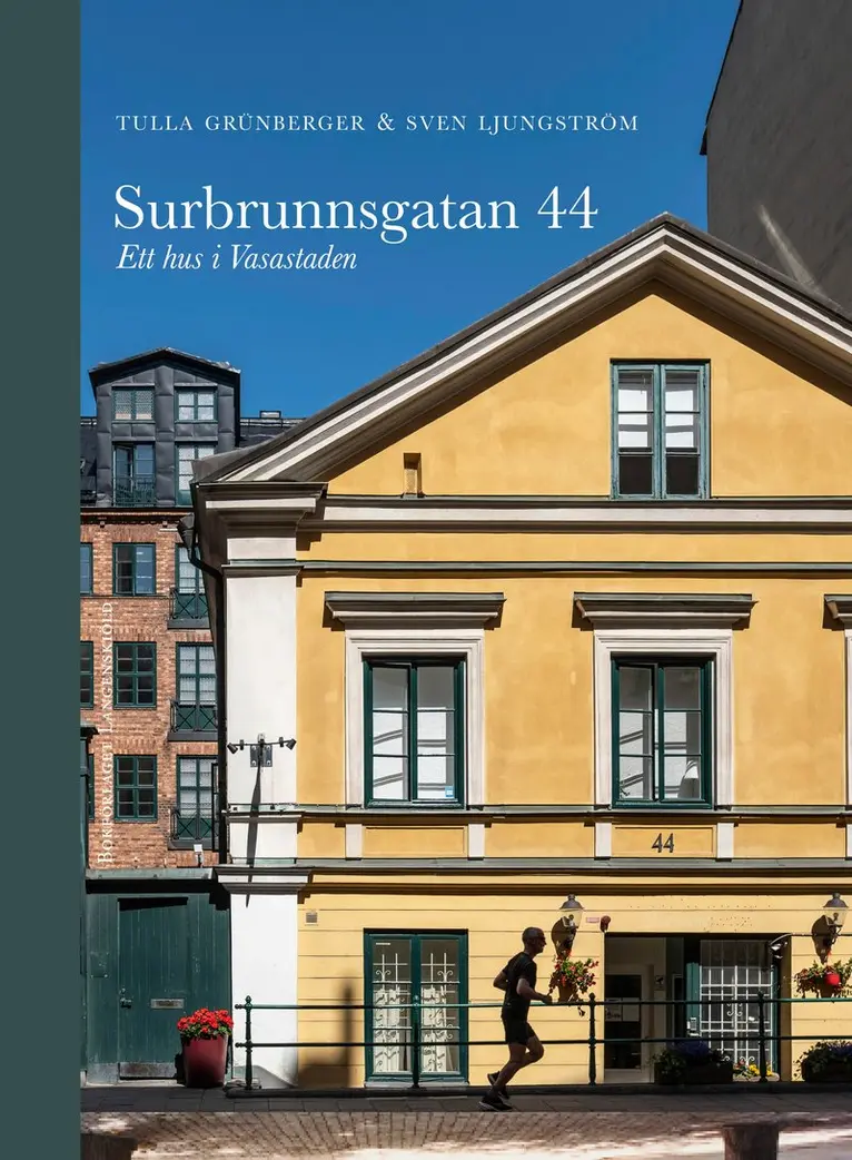 Sven Ljungström, Tulla Grünberger - Surbrunnsgatan 44 - Ett hus i Vasastan, Inbunden. Tillgänglighet: Kommande