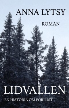 Anna Lytsy - Lidvallen : en historia om förlust, Häftad