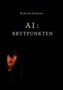 Rickard Joelsson - AI: Brytpunkten, E-bok. Tillgänglighet: Lägg i varukorg