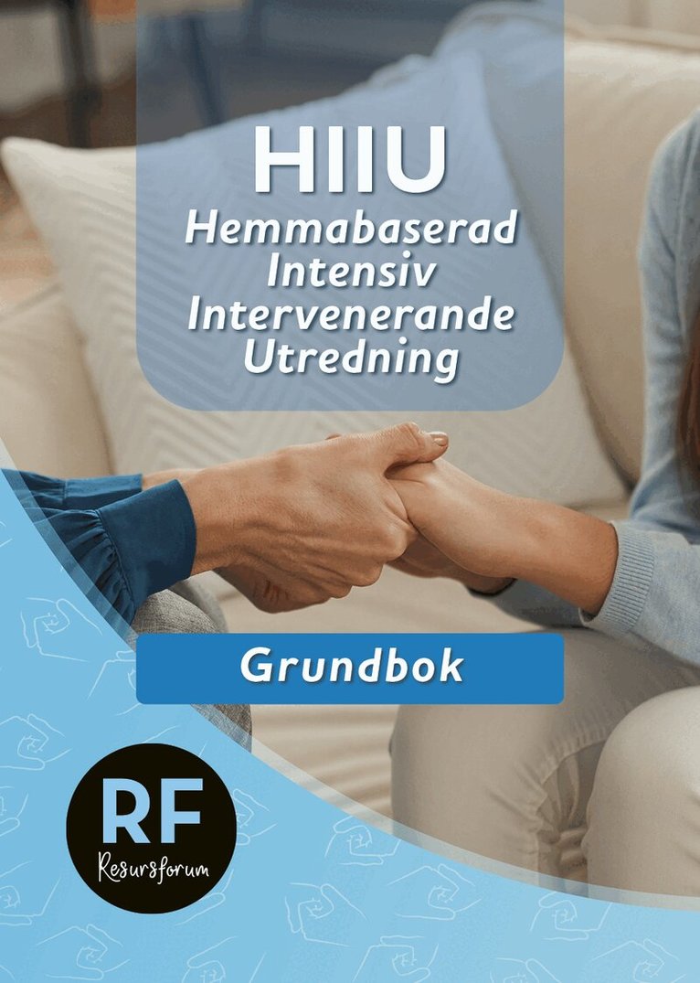 Christian Malm - HIIU : hemmabaserad, intensiv, intervenerande utredning – grundbok, Häftad