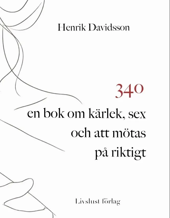 Henrik Davidsson - 34o: en bok om kärlek, sex och att mötas på riktigt, Övrigt. Tillgänglighet: Kommande