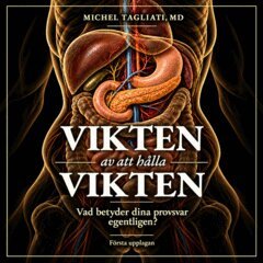 Michel Tagliati - Vikten av att hålla vikten : vad betyder dina provsvar egentligen?, E-bok. Tillgänglighet: Lägg i varukorg