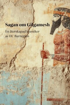 HC Barregren - Sagan om Gilgamesh : En återberättelse av Gilgamesh-eposet från cirka 2100 f.Kr, E-bok