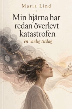 Maria Lind - Min hjärna har redan överlevt katastrofen. : - En vanlig tisdag, E-bok. Tillgänglighet: Lägg i varukorg