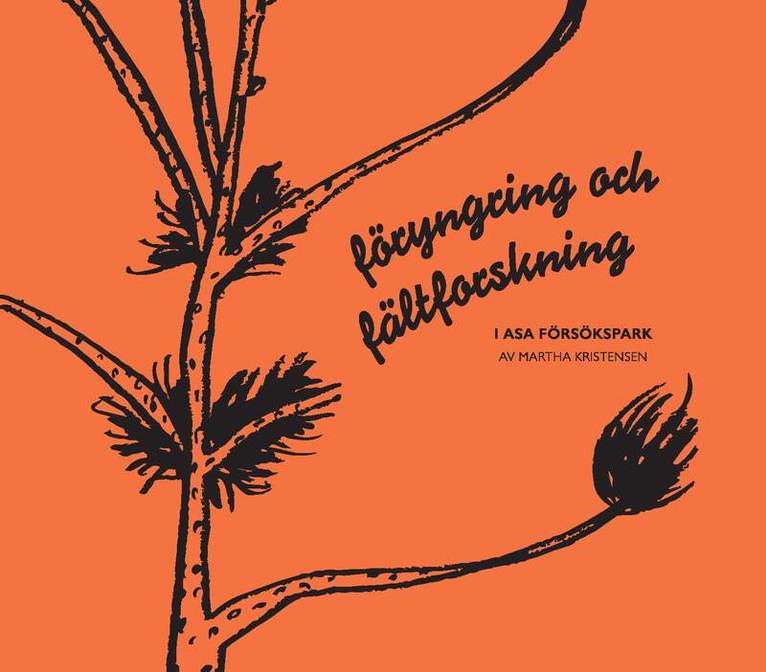 Martha Kristensen - Föryngring och fältforskning i Asa försökspark, Häftad