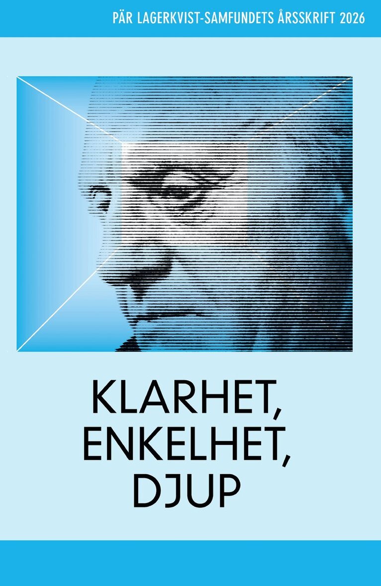 Sara Stridsberg, Pär Lagerkvist, Peter Forsgren, Jonas Barck, Torbjörn Elensky, Elisabeth Hjorth, Kaj Schueler, Svera Dantas, Olof Eriksson, Åsa Wintoft, Mikael Askander - Klarhet, enkelhet, djup: Pär Lagerkvist-samfundets årsskrift 2026, Häftad. Tillgänglighet: Kommande