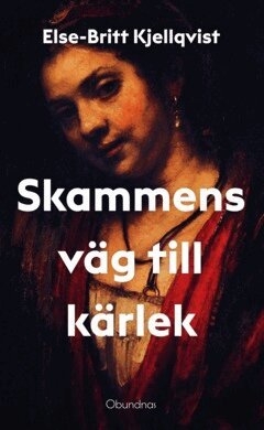 Else-Britt Kjellqvist - Skammens väg till kärlek, E-bok. Tillgänglighet: Lägg i varukorg